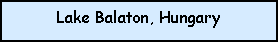 Text Box: Lake Balaton, Hungary