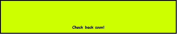 Text Box: Check back soon!