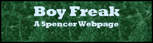 Text Box: Boy FreakA Spencer Webpage
