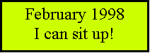 Text Box: February 1998I can sit up!