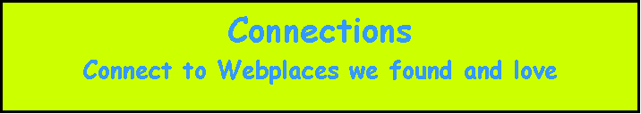 Text Box: ConnectionsConnect to Webplaces we found and love