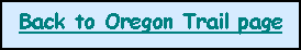 Text Box: Back to Oregon Trail page