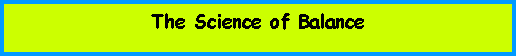 Text Box: The Science of Balance