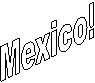 Mexico!