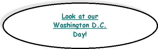 Oval: Look at our Washington D.C.Day!