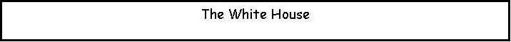 Text Box: The White House